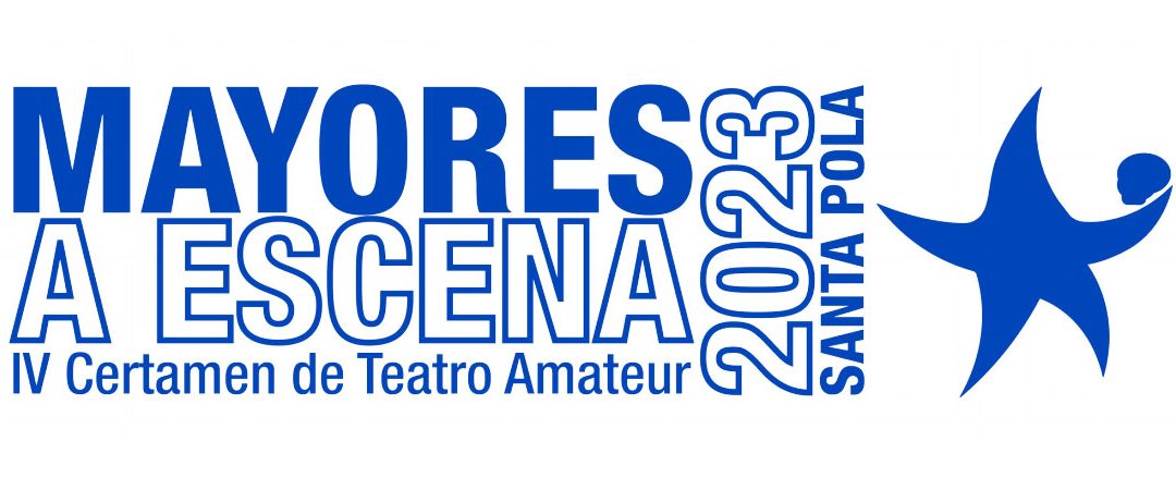 IV CERTAMEN DE TEATRO AMATEUR “MAYORES EN ESCENA” SANTA POLA 2023