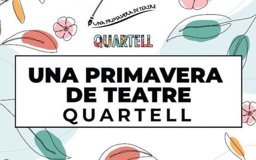 XIX CONCURS DE TEATRE EN VALENCIÀ QUARTELL 2024 «UNA PRIMAVERA DE TEATRE»